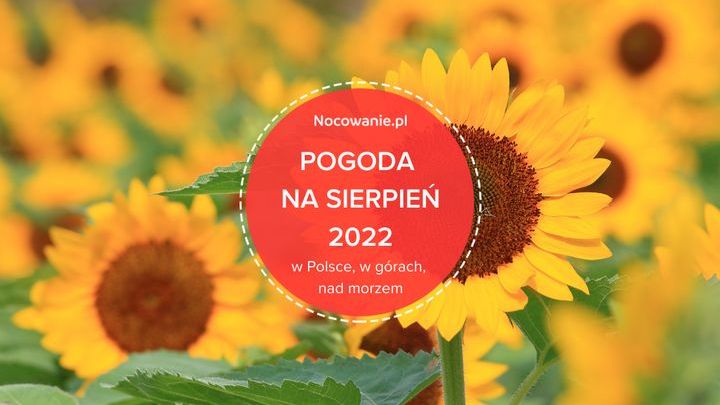 Pogoda na sierpień 2022 w Polsce, w górach, nad morzem