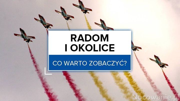 Radom i okolice - co warto zobaczyć?