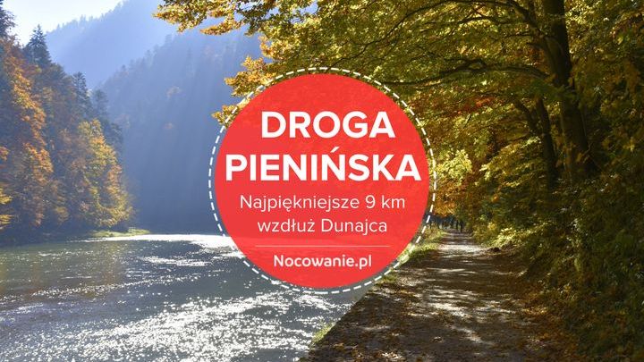 Droga Pienińska - najpiękniejsze 9 km wzdłuż Dunajca?