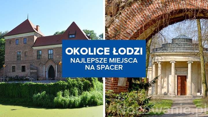Okolice Łodzi - najlepsze miejsca na spacer!