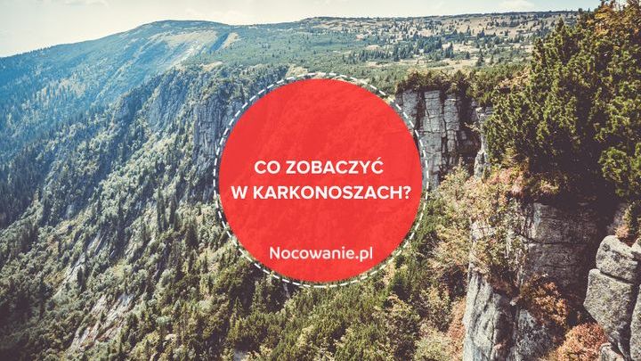 Nie tylko Karpacz i Szklarska Poręba. Co warto zobaczyć w Karkonoszach?