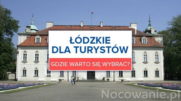Łódzkie dla turystów. Gdzie warto się wybrać?
