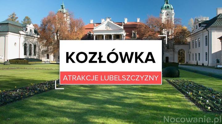 Atrakcje Lubelszczyzny: Kozłówka