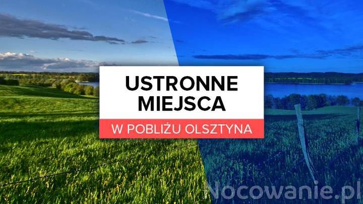 Ustronne miejsca w pobliżu Olsztyna