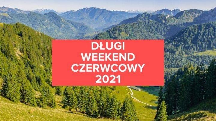 Długi weekend w czerwcu 2021. Gdzie, kiedy i za ile?