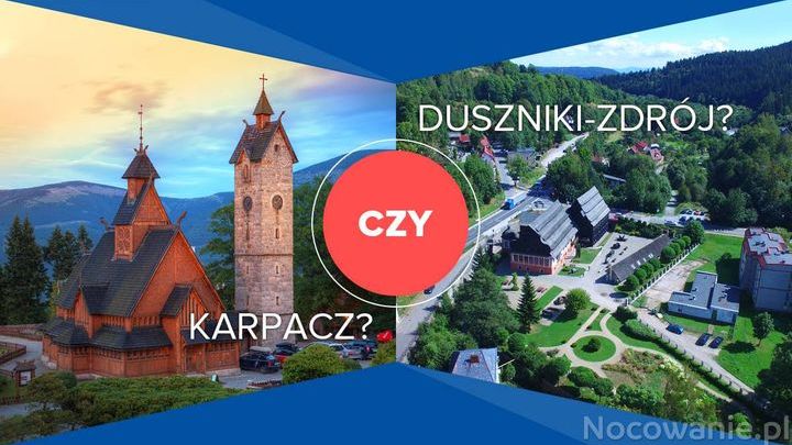 Karpacz czy Duszniki-Zdrój?