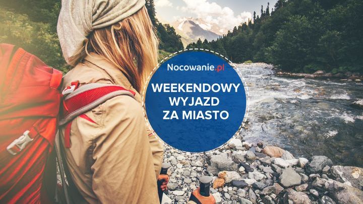 5 pomysłów na weekendowy wypad za miasto