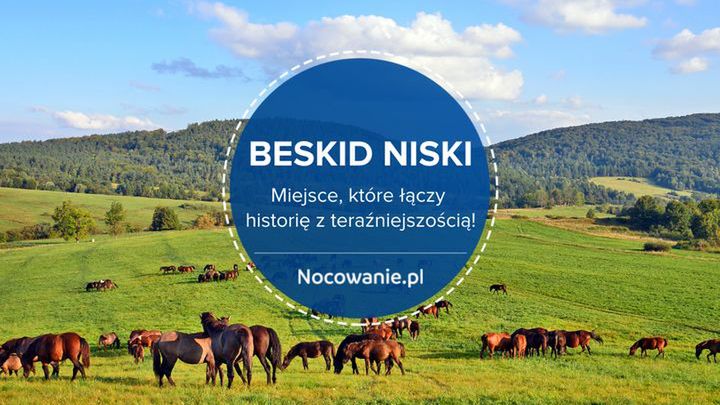 Beskid Niski - miejsce, które łączy historię z teraźniejszością