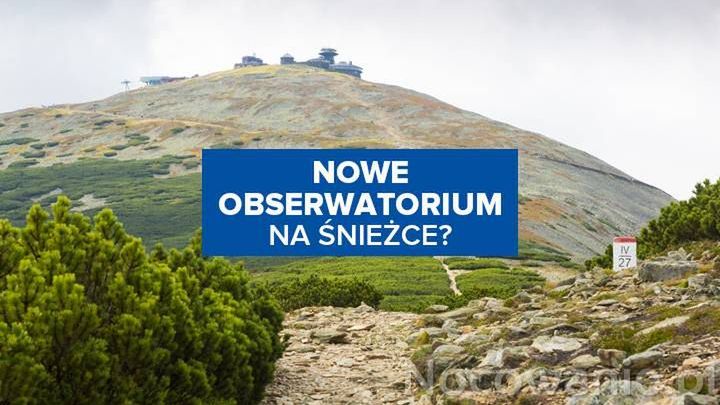 Nowe obserwatorium na Śnieżce? Są wstępne plany!