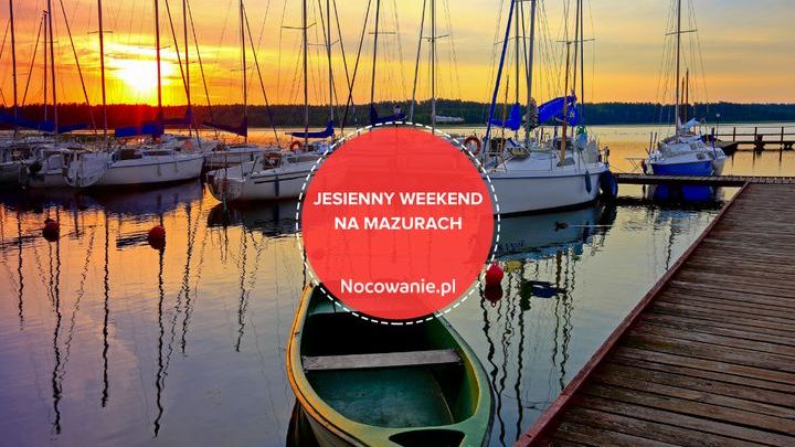 Weekend na Mazurach. Co robić tam jesienią?