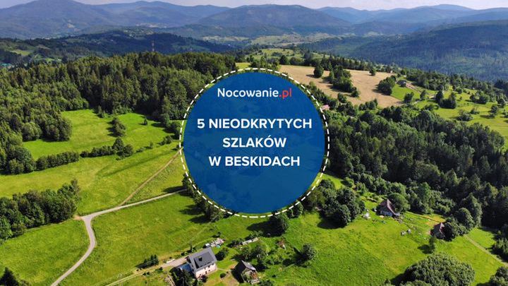 Nieodkryte szlaki w Beskidach. Gdzie się wybrać?