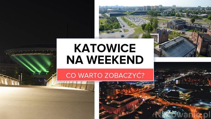 Katowice na weekend - co warto zobaczyć?