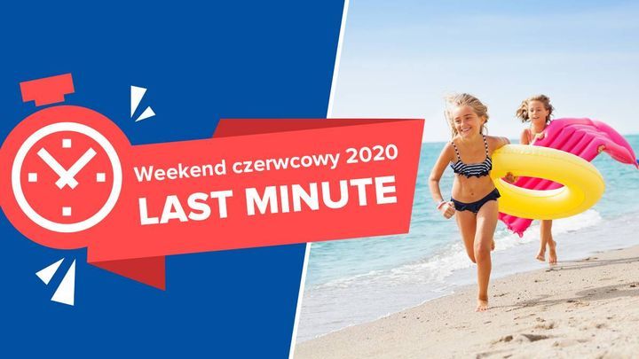 Weekend czerwcowy 2020 LAST MINUTE
