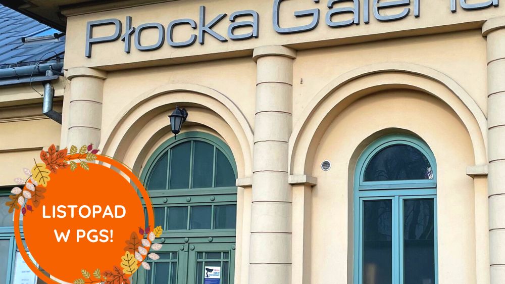 Listopad w Płockiej Galerii Sztuki 