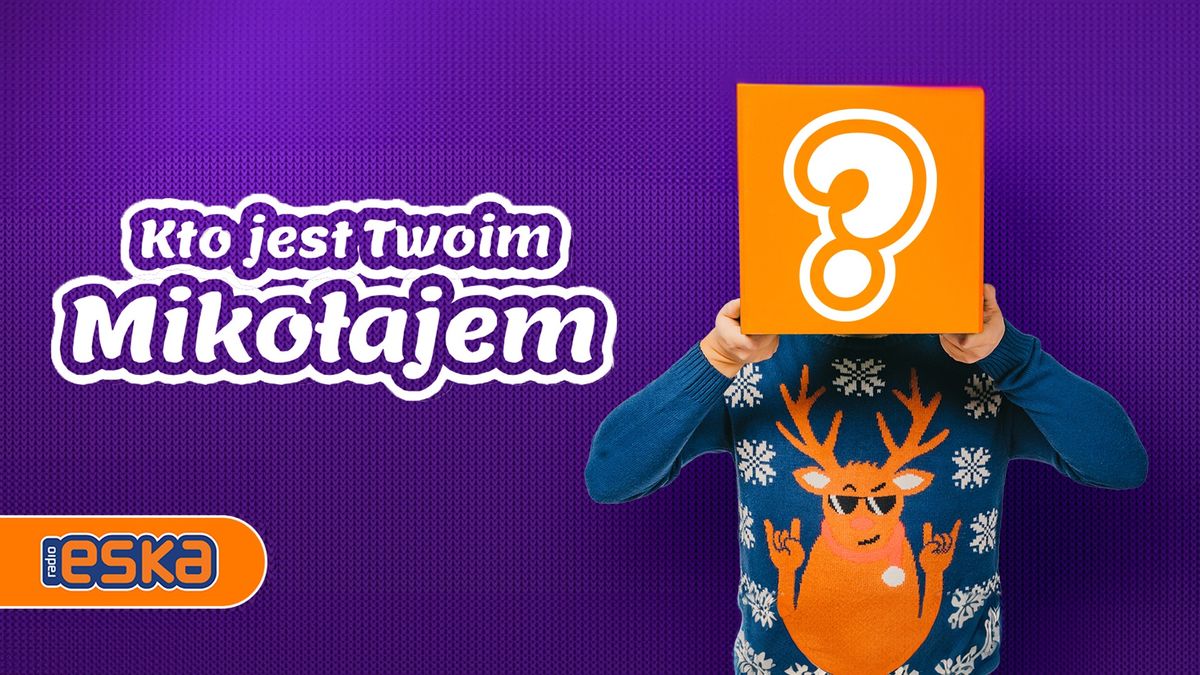 Kto jest Twoim Mikołajek w Radio ESKA