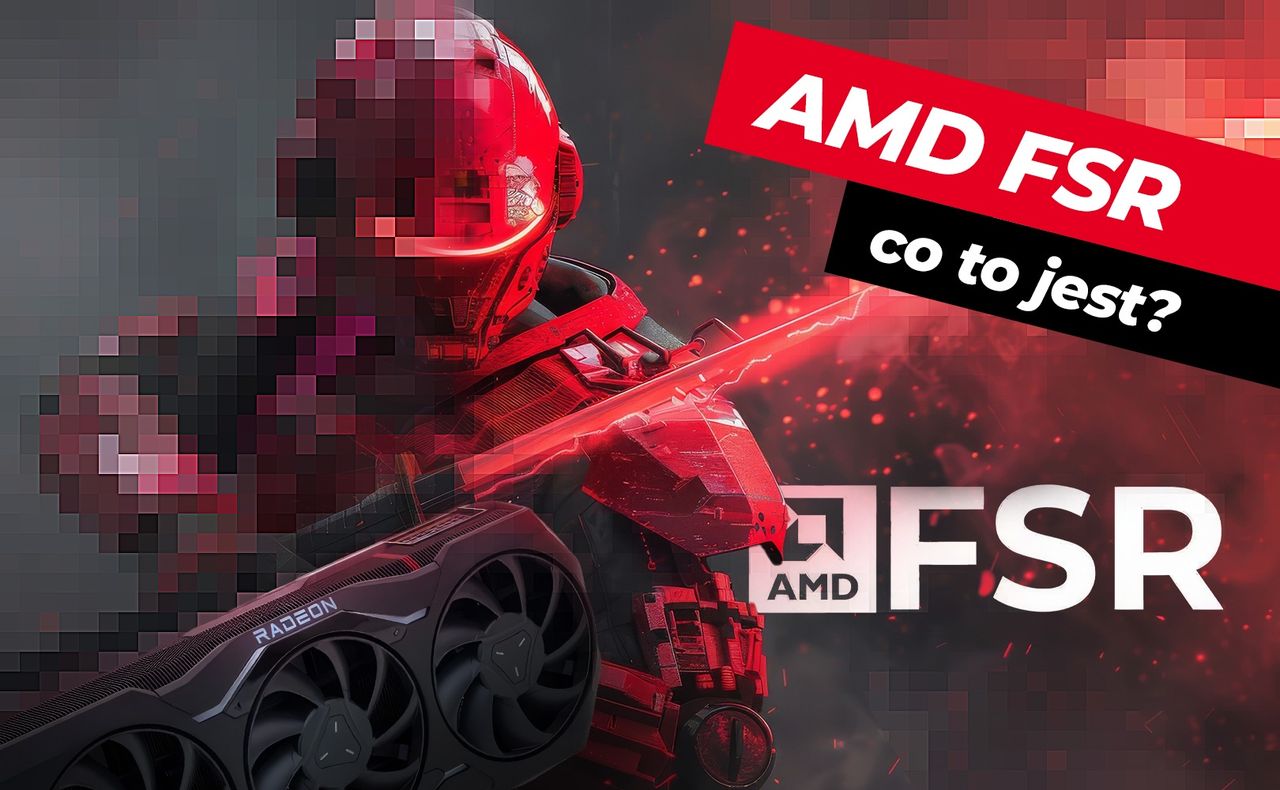 Co to AMD FSR? Na co pozwala i czy warto go używać?