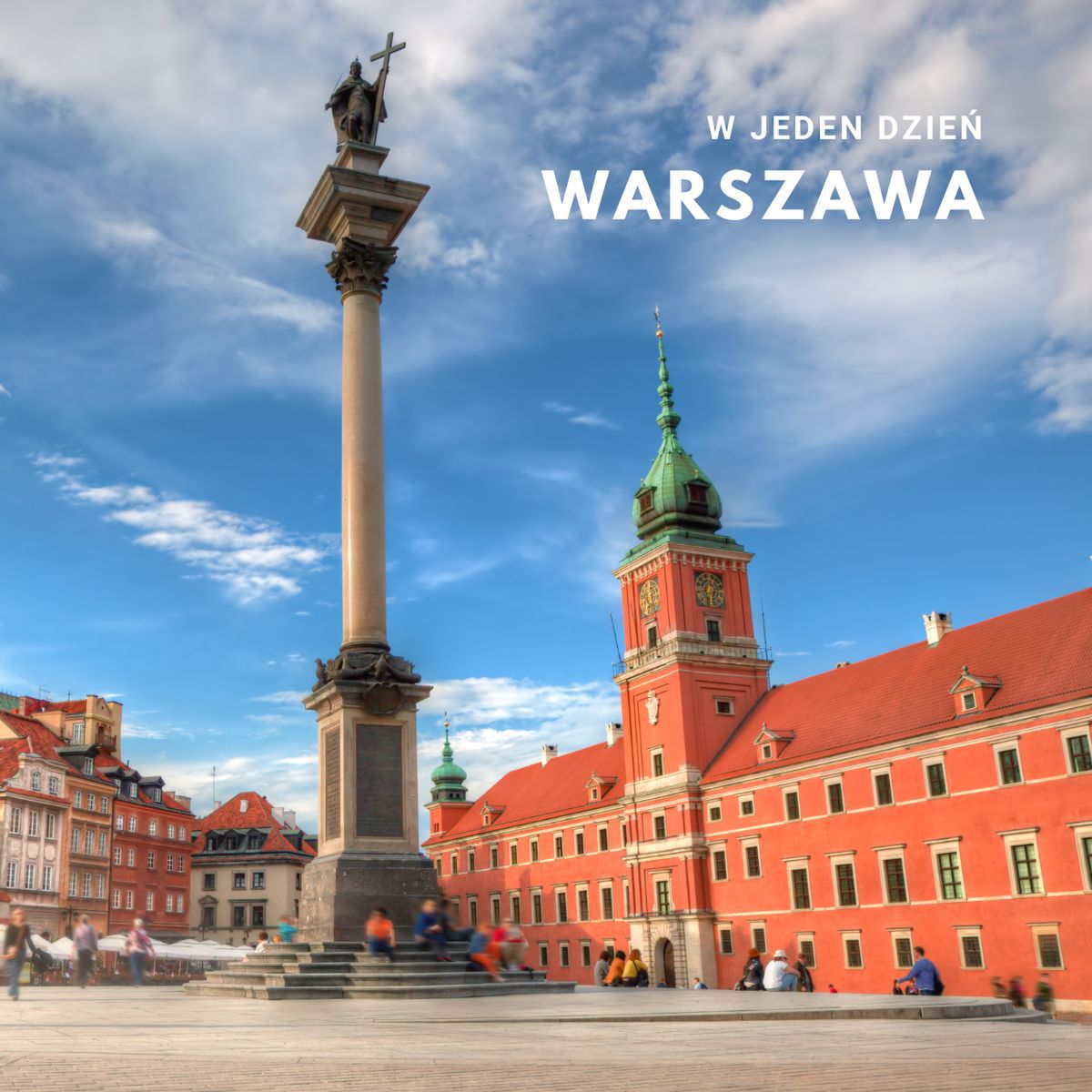 Warszawa w jeden dzień – atrakcje, ciekawostki, gotowy plan na Weekend!