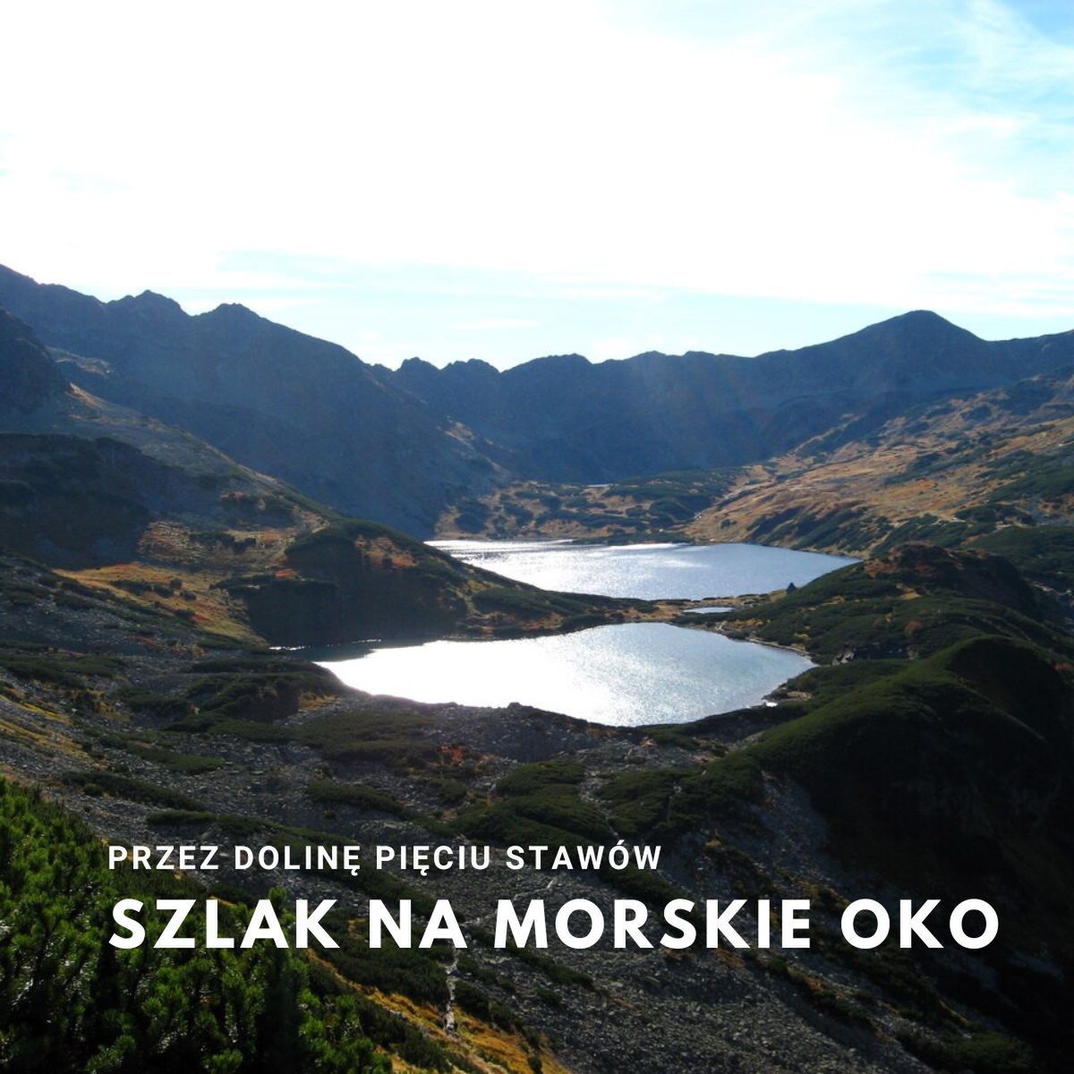 Szlak na Morskie Oko przez Dolinę Pięciu Stawów – Opis, Mapa
