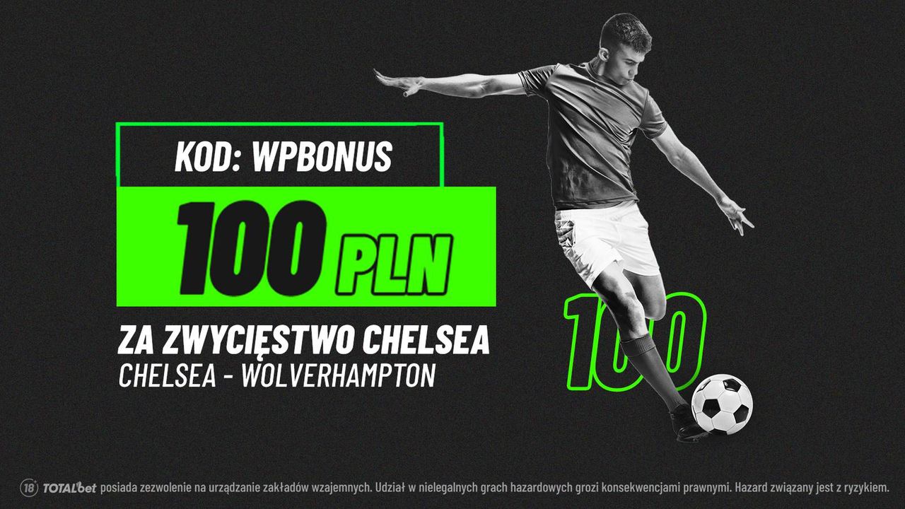 Kurs 100 na wygraną Chelsea z ostatnim w tabeli Wolves od TOTALBET!