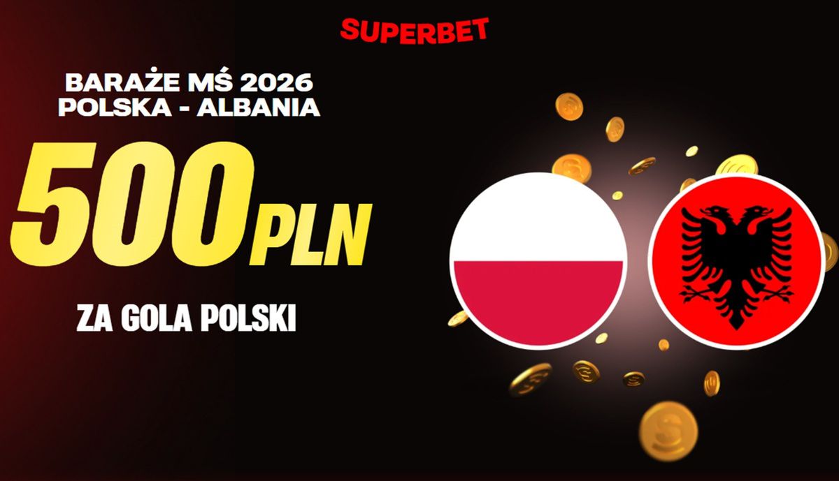 500 zł za gola dla Polski w meczu z Albanią! Odbierz Superbet kod promocyjny