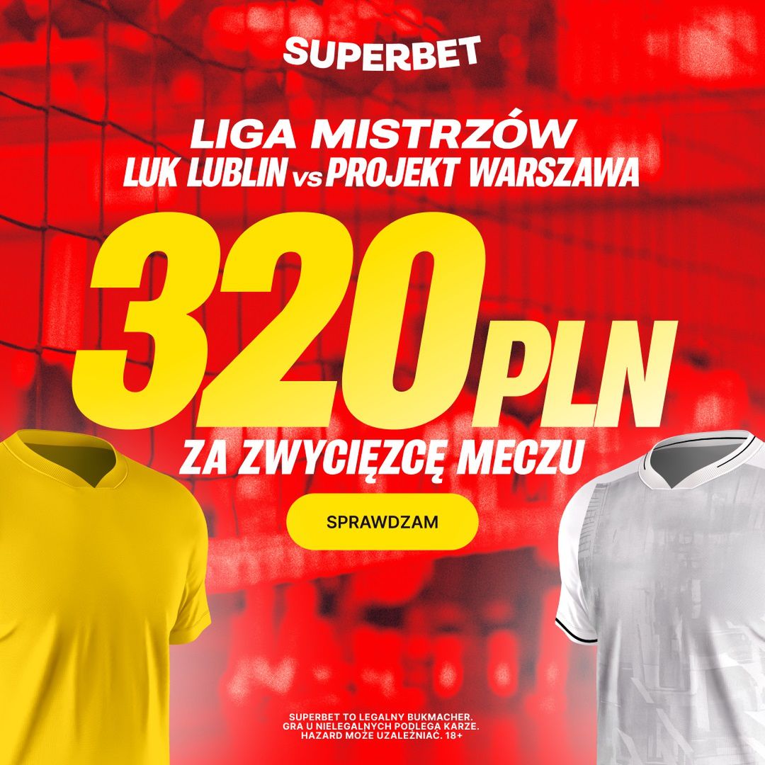 Superbet kod promocyjny BETWP - bonus 320 PLN za zwycięzcę meczu Bogdanka LUK - Projekt