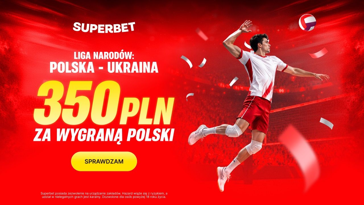 Superbet: Kurs 175.00 i Bonus 350 zł za Wygraną Polski w Lidze Narodów