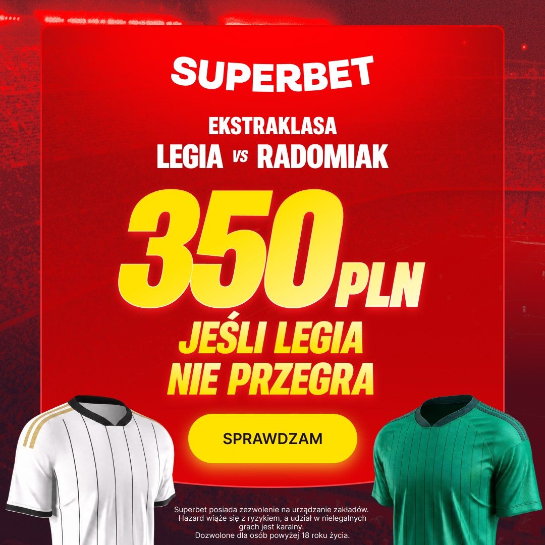 Legia i Radomiak – 350 zł premii za nieprzegraną w Superbet