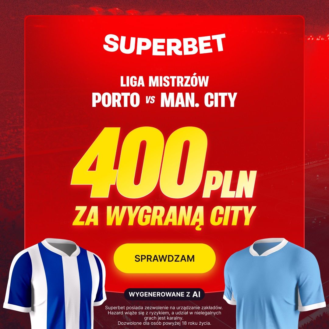 Superbet 2026: 400 zł bonusu za City – jak wygrać z Porto i wykorzystać promocję