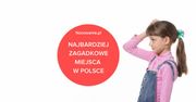 5 najbardziej zagadkowych miejsc w Polsce. Gdzie warto się wybrać?