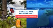 Suwalski Park Krajobrazowy. Pomysł na aktywny weekend