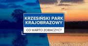 Krzesiński Park Krajobrazowy - co warto zobaczyć?