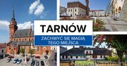 Tarnów. Zachwyć się magią tego miejsca