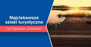 Najciekawsze szlaki turystyczne na Pojezierzu Drawskim