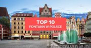 TOP 10 najpiękniejszych fontann w Polsce