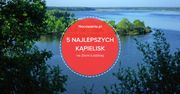 5 najlepszych kąpielisk w województwie łódzkim