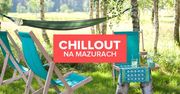 Chillout na Mazurach. Odpocznij z dala od zgiełku miasta