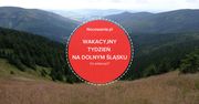 Wakacyjny tydzień na Dolnym Śląsku. Co warto zobaczyć?