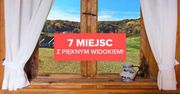 7 miejsc z niesamowitym widokiem na góry! Tu spędzisz wspaniały urlop