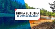 Ziemia Lubuska - co warto zobaczyć?