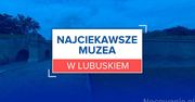 Najciekawsze muzea w Lubuskiem