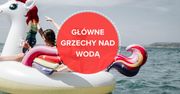 Grzechy główne nad wodą! Lista "wykroczeń" w wakacje 2021