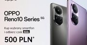 Promocja na Oppo Reno10 5G i 5G Pro. Bankomat odda nam 5 stówek
