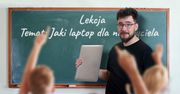 Nauczyciel laptopa potrzebuje - ale jakiego dokładnie kupić? Doradzamy