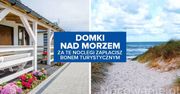 Domki nad morzem. Za te noclegi zapłacisz BONEM TURYSTYCZNYM