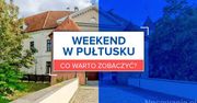 Pułtusk na weekend - co warto zobaczyć?