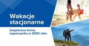 Wakacje stacjonarne - bezpieczna forma wypoczynku w 2020 roku