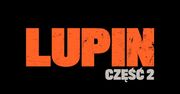 Lupin – zobacz najnowszy zwiastun drugiego sezonu tego popularnego serialu!