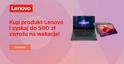 Lenovo zwraca do 500 złotych za zakup laptopa lub tabletu