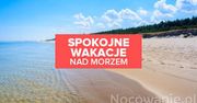 Spokojne miejsca na wakacje nad morzem!