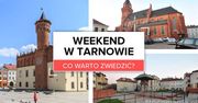 Weekend w Tarnowie - co warto zobaczyć?